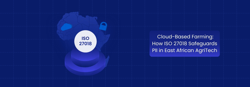 How ISO 27018 Protects PII in East African AgriTech