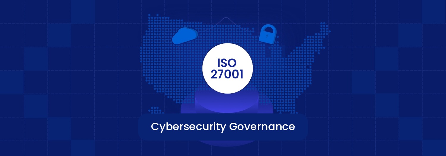 Cybersecurity Governance: Frameworks, Best Practices & ISO 27001