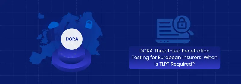 DORA Threat-Led Penetration Testing: When Is TLPT Required?