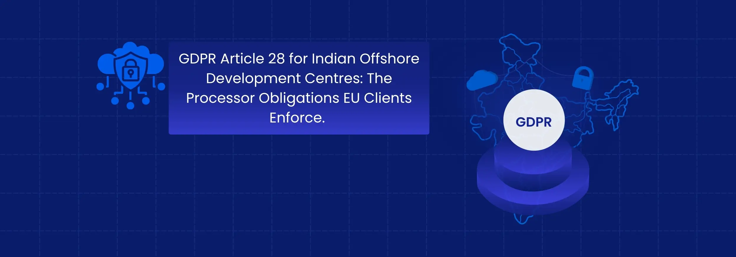 GDPR Article 28: Indian Offshore Processor Duties