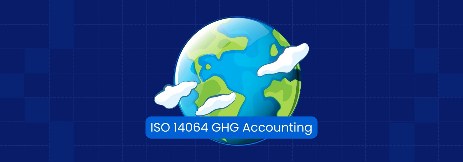 What Is GHG Accounting? ISO 14064-1 Guide