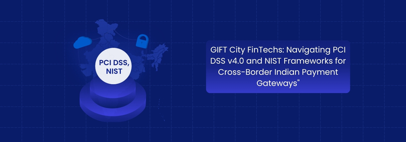 GIFT City FinTechs: PCI DSS v4.0.1 and NIST CSF for Payment Gateways