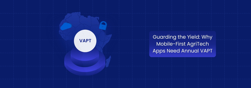 Annual VAPT for Securing Mobile AgriTech Applications