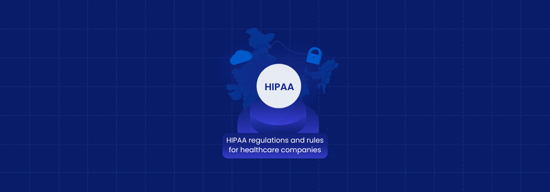 HIPAA Regulations and Rules for Healthcare Companies