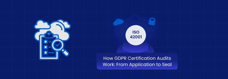 How GDPR Certification Audits Work From Application to Seal