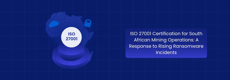 ISO 27001 Certification for South African Mining Operations