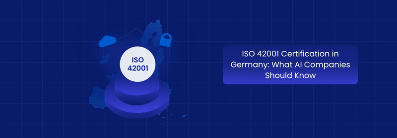 ISO 42001 Certification in Germany: A Guide for AI Companies ISO 42001 Certification in Germany: A Guide for AI Companies