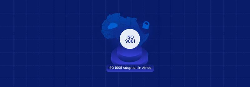 ISO 9001 Adoption in Africa: Benefits, Challenges & Trends