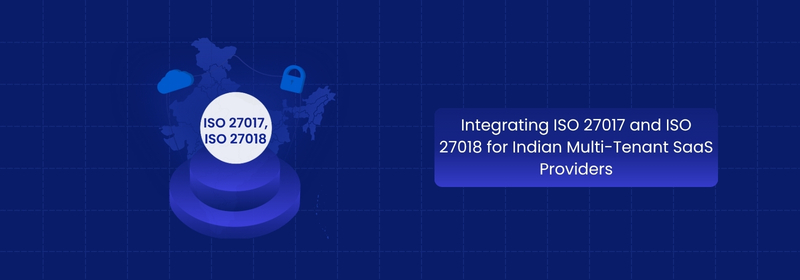 Integrating ISO 27017 and ISO 27018 for Indian SaaS
