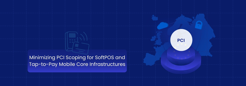 Minimizing PCI DSS Scope for SoftPOS and Tap-to-Pay Systems