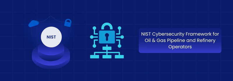 NIST Cybersecurity Framework for Oil & Gas Operators