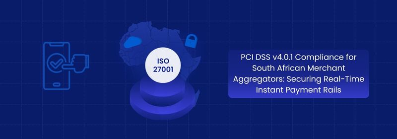 PCI DSS v4.0.1 Compliance for South African Merchant Aggregators