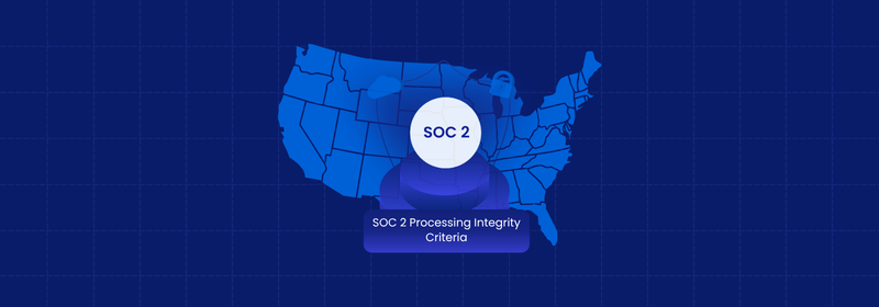 SOC 2 Processing Integrity: Criteria, Controls & Guide