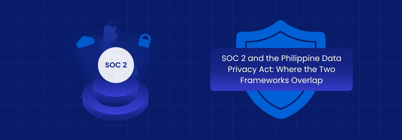SOC 2 and the Philippine Data Privacy Act: Where They Overlap