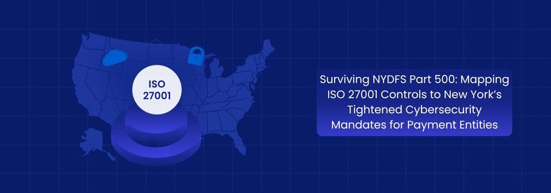 Mapping ISO 27001 Controls to NYDFS Part 500 Requirements