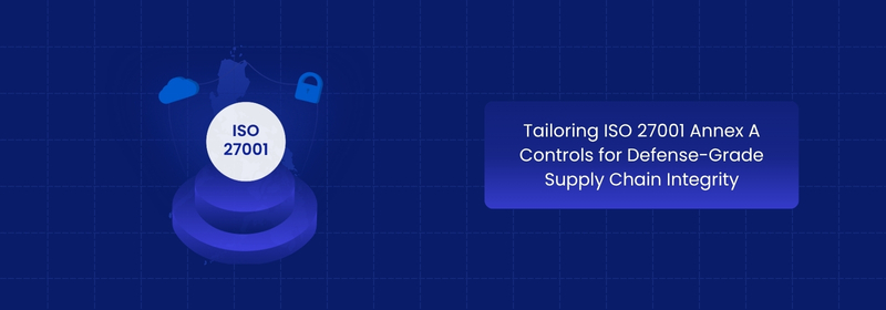 Tailoring ISO 27001 Annex A Controls for Defense Supply Chains