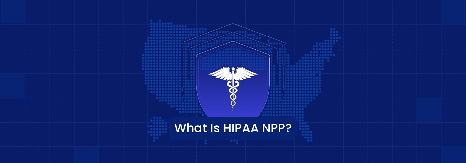 What Is HIPAA NPP? Meaning, Requirements & Patient Rights