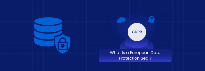 What Is a European Data Protection Seal in GDPR?