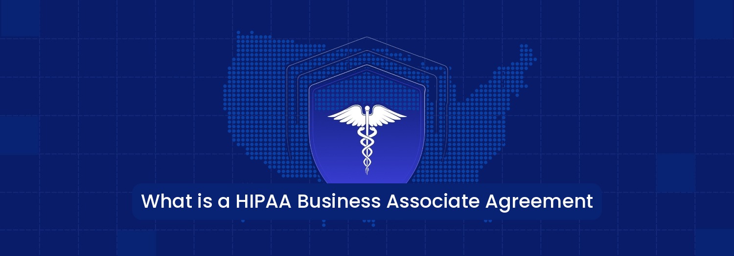 What Is a HIPAA Business Associate Agreement? Key Requirements
