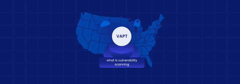 What Is Vulnerability Scanning? Process, Types & Best Practices